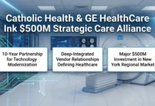 Catholic Health and GE HealthCare Ink $500M Strategic Care Alliance Catholic Health and GE HealthCare Ink $500M Strategic Care Alliance