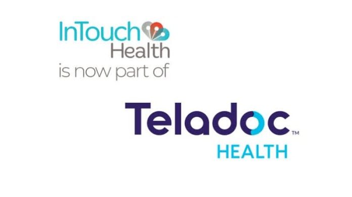 Teladoc Health Completes Acquisition of InTouch Health, Creating Single Virtual Care Delivery Leader from Hospital to Home