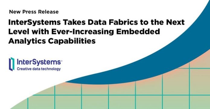 InterSystems Takes Data Fabrics to the Next Level with Ever-Increasing Embedded Analytics Capabilities